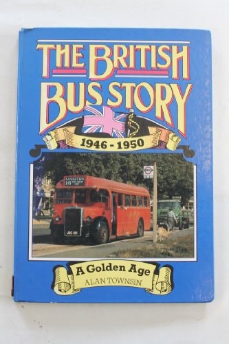 The British Bus Story 1946-1950: A Golden Age