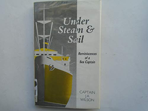Under Steam & Sail Reminiscences of a Sea Captain