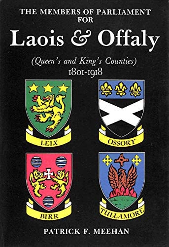The members of Parliament for Laois and Offaly (Queen's and King's Counties), 1801-1918