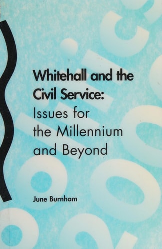 Whitehall and the Civil Service Issues for the Millennium and Beyond