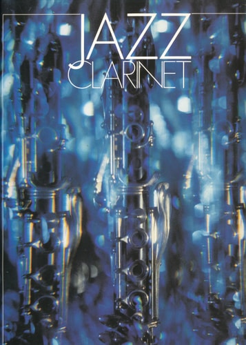 Jazz Clarinet: Jazz Standards with Chord Symbols for Guitar and Keyboard Accompaniments v. 1