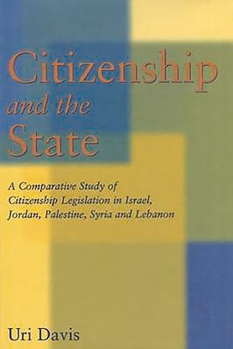 Citizenship and the State: A Comparative Study of Citizenship Legislation in Israel, Jordan, Palestine, Syria and Lebanon