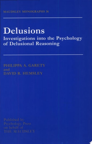 Delusions Investigations Into the Psychology of Delusional Reasoning