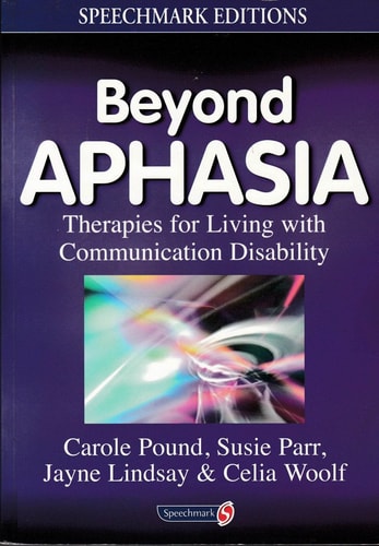Beyond Aphasia Therapies for Living with Communication Disability
