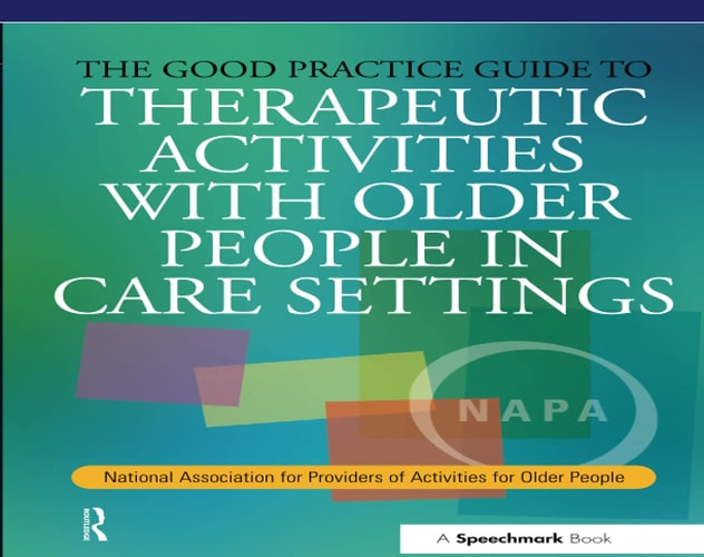 The Good Practice Guide to Therapeutic Activities with Older People in Care Settings