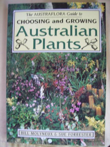 The Austraflora Guide to Choosing and Growing Australian Plants