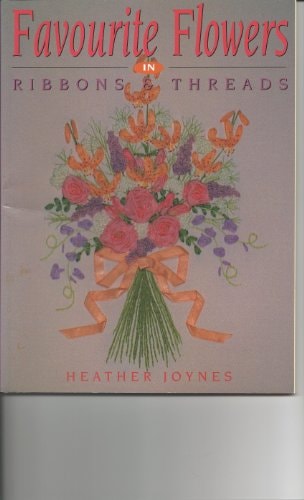 Favourite Flowers in Ribbons and Threads