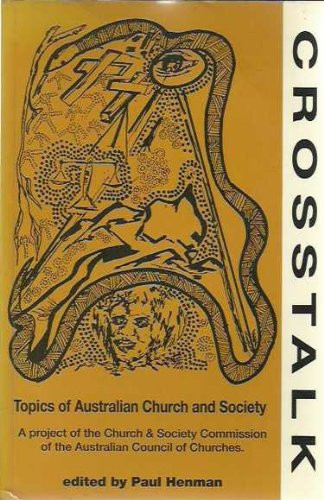 Crosstalk Topics of Australian Church and Society : a Project of the Church & Society Commission of the Australian Council of Churches