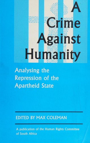 A Crime Against Humanity: Analysing the Repression of the Apartheid State (Maudsley Monographs,)