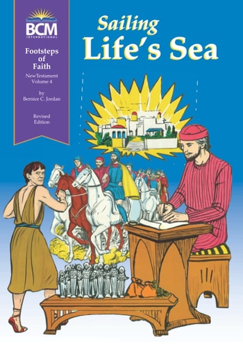 Sailing Life's Sea Footsteps of Faith - New Testament Volume 4: Footsteps of Faith - New Testament Volume 4 Textbook