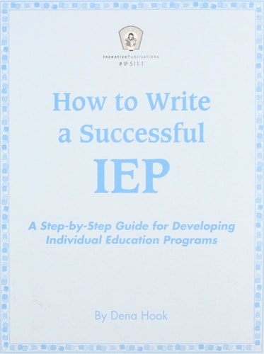 How to Write a Successful IEP A Step -By-Step Guide for Developing Individual Education Programs