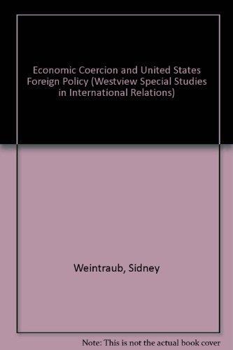 Economic Coercion And U.s. Foreign Policy: Implications Of Case Studies From The Johnson Administration (Westview Special Studies in International Relations)
