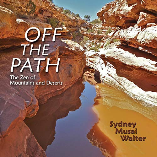 Off the Path The Zen of Mountains and Deserts