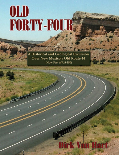 Old Forty-Four A Historical and Geological Excursion Over New Mexico's Old Route 44 (now Part of US-550)