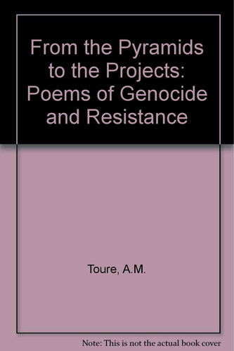 From the Pyramids to the Projects: Poems of Genocide and Resistance