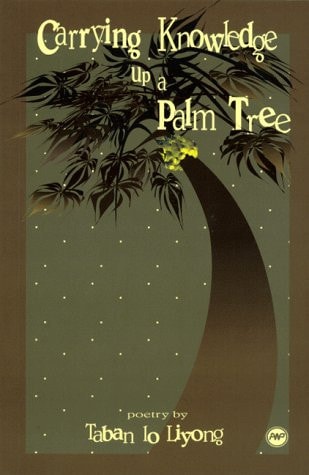 Carrying Knowledge Up a Palm Tree: Poetry