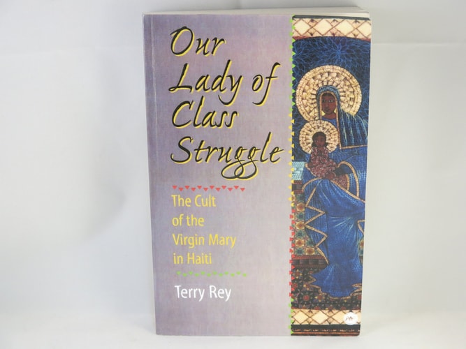 Our Lady of Class Struggle: The Cult of the Virgin Mary in Haiti