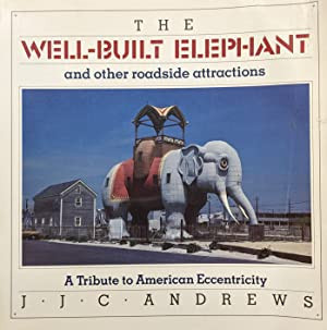 The Well-Built Elephant and Other Roadside Attractions: A Tribute to American Eccentricity