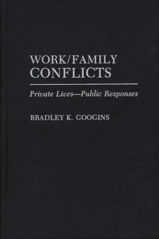 Work/Family Conflicts: Private Lives-Public Responses