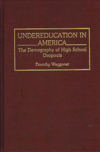 Undereducation in America: The Demography of High School Dropouts
