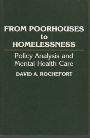 From Poor Houses to Homelessness: Policy Analysis and Mental Health Care