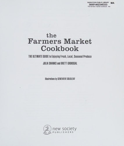 The Farmers Market Cookbook The Ultimate Guide to Enjoying Fresh, Local, Seasonal Produce