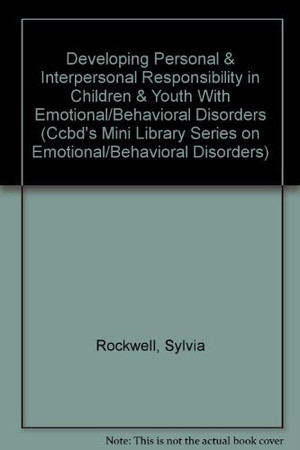 Developing Personal & Interpersonal Responsibility in Children & Youth With Emotional/Behavioral Disorders (Ccbd's Mini Library Series on Emotional/Behavioral Disorders)