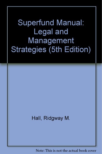Superfund Manual Legal and Management Strategies