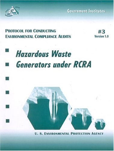 Protocol for Conducting Environmental Compliance Audits Hazardous Waste Generators Under RCRA