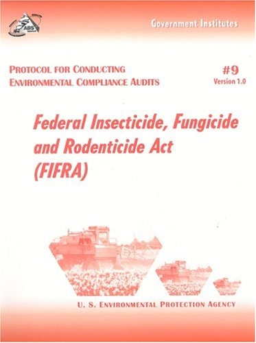 Protocol for Conducting Environmental Compliance Audits Federal Insecticide, Fungicide and Rodenticide Act (FIFRA)