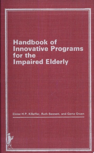 Handbook of Innovative Programs for the Impaired Elderly
