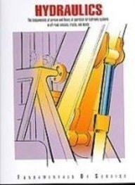 Hydraulics The Fundamentals of Service and Theory of Operation for Hydraulic Systems in Off-road Vehicles, Trucks, and Buses