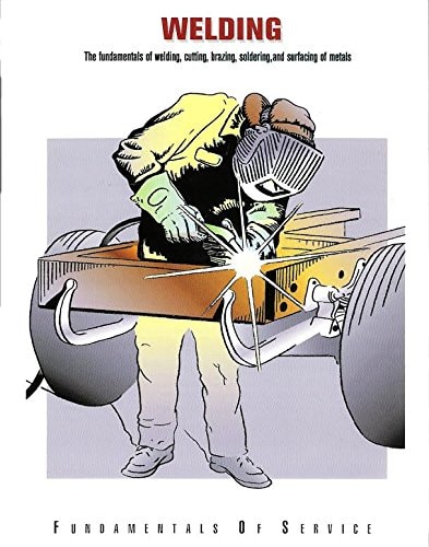Welding The Fundamentals of Welding, Cutting, Brazing, Soldering, and Surfacing of Metals