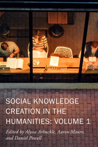 Social Knowledge Creation in the Humanities Volume 1