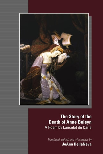 The Story of the Death of Anne Boleyn A Poem by Lancelot de Carle