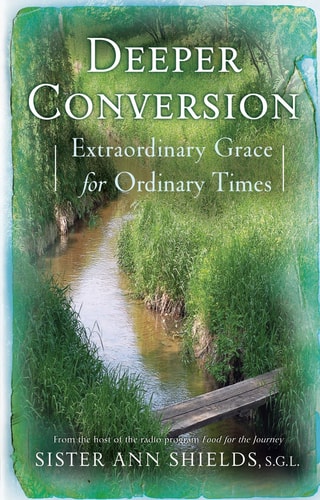 Deeper Conversion Extraordinary Grace for Ordinary Times