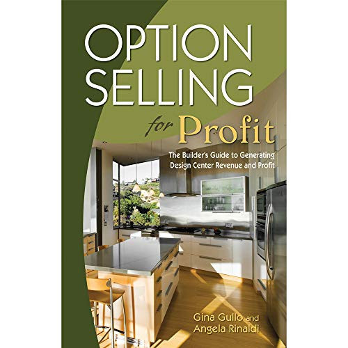 Option Selling for Profit The Builder's Guide to Generating Design Center Revenue and Profit