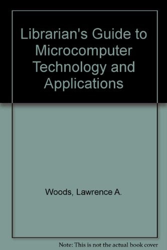 The Librarians' Guide to Microcomputer Technology and Applications
