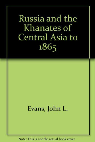 Russia and the Khanates of Central Asia to 1865