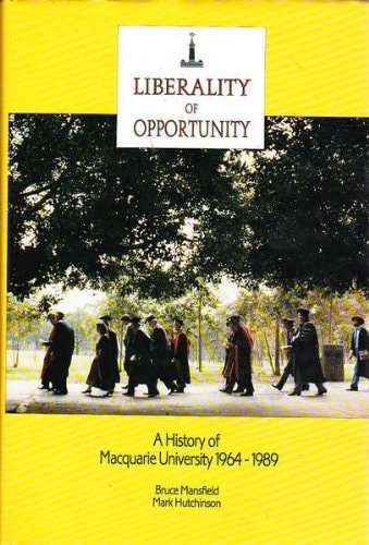 Liberality of Opportunity: A History of Macquarie University 1964-1989
