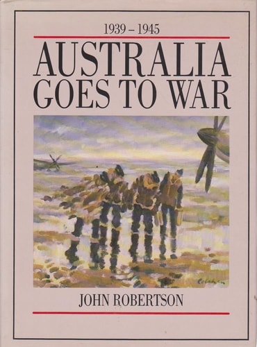 Australia Goes to War 1945
