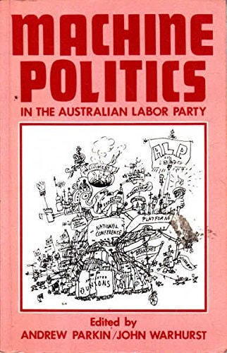 Machine politics in the Australian Labor Party