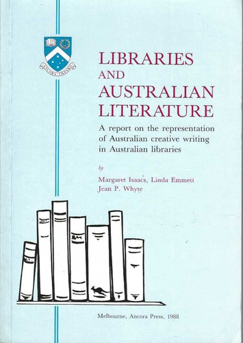 Libraries and Australian Literature A Report on the Representation of Australian Creative Writing in Australian Libraries