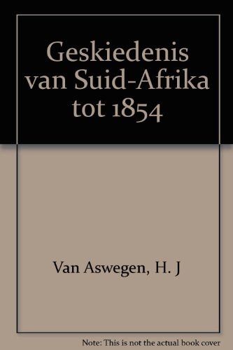 Geskiedenis van Suid-Afrika tot 1854 (Afrikaans Edition)
