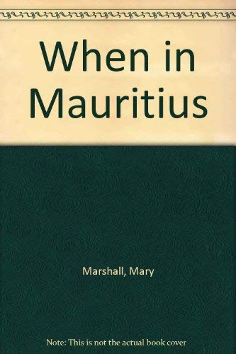 WHEN IN MAURITIUS: A Traveller"s Guide