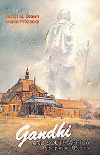 Gandhi and South Africa Principles and Politics