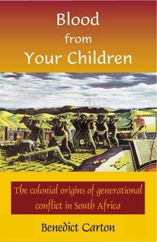 Blood from Your Children The Colonial Origins of Generational Conflict in South Africa