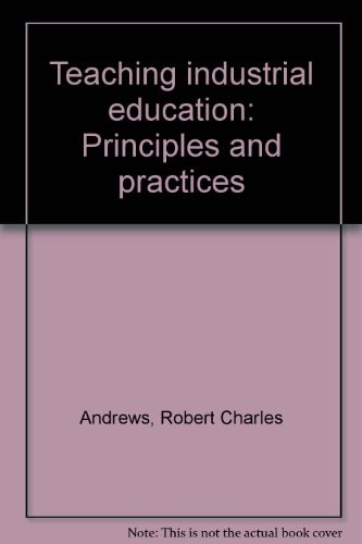 Teaching Industrial Education Principles and Practices