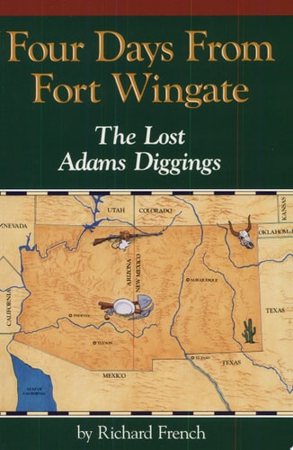 Four Days from Fort Wingate The Lost Adams Diggings