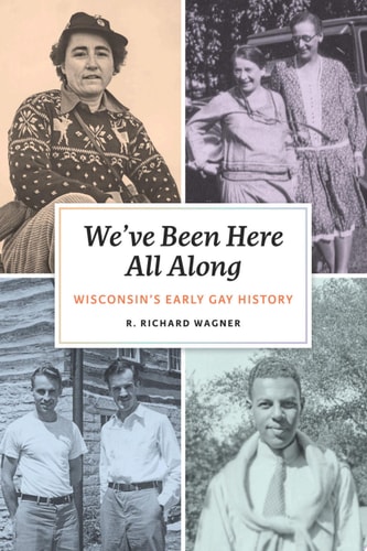 We’ve Been Here All Along Wisconsin’s Early Gay History